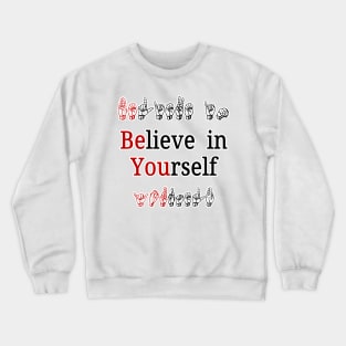 Believe in Yourself, Be You Crewneck Sweatshirt